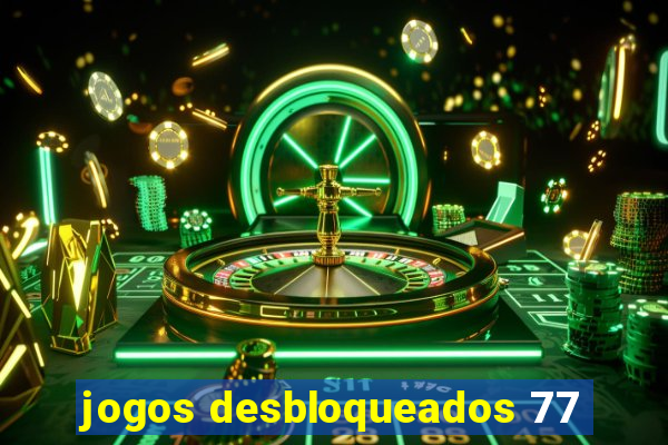 jogos desbloqueados 77